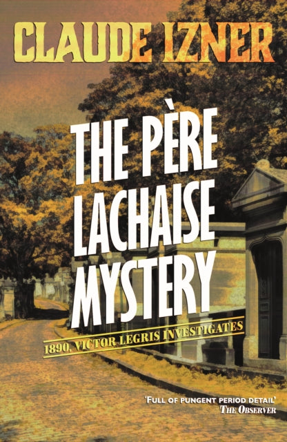 Book cover of: Pere-Lachaise Mystery: 2nd Victor Legris Mystery. By: Claude Izner