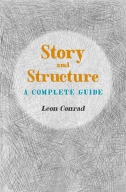 Book cover of: Story and Structure. By: Leon Conrad