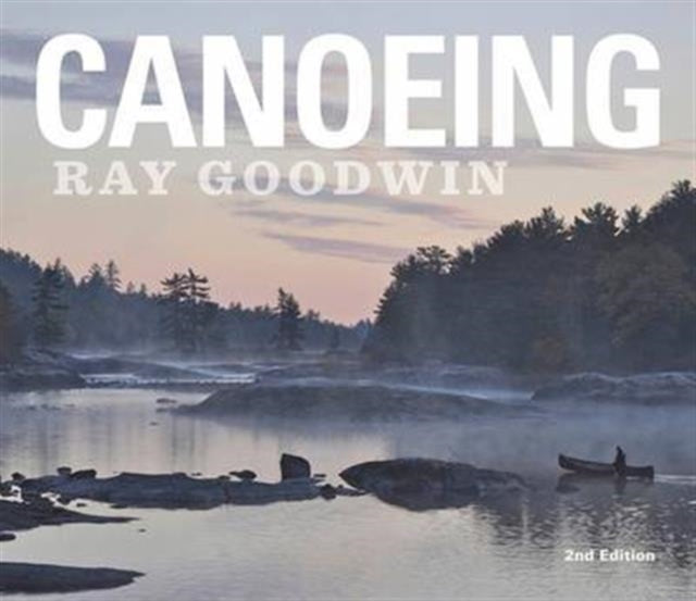 Book cover of: Canoeing - Ray Goodwin. By: Ray Goodwin