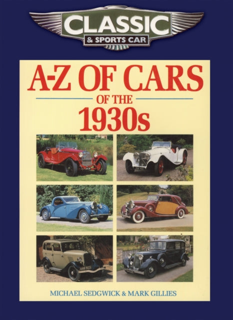 Book cover of: Classic and Sports Car Magazine A-Z of Cars of the 1930s. By: Mark Gillies Michael Sedgwick
