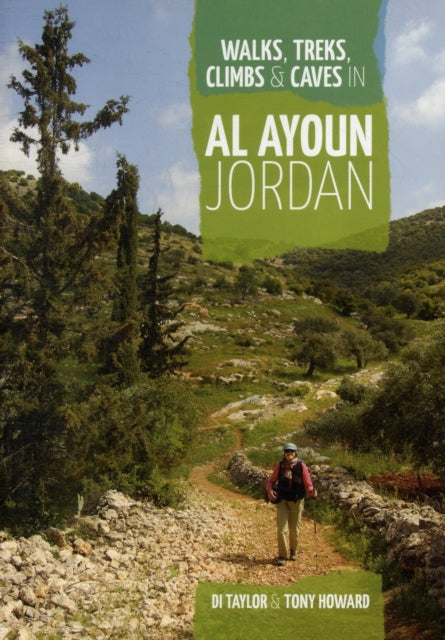 Book cover of: Walks, Treks, Climbs & Caves in Al Ayoun Jordan. By: Di Taylor