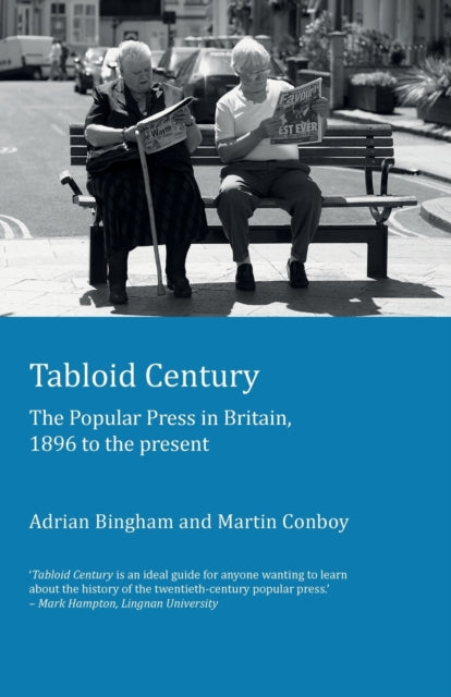 Tabloid Century, The Popular Press in Britain, 1896 to the present