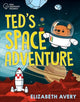 Book cover of: Ted's Great Space Adventure. By: Elizabeth Avery