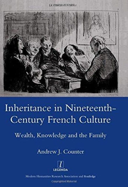 Book cover of: Inheritance in Nineteenth-century French Culture. By: Andrew J. Counter