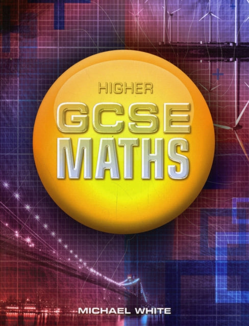 Book cover of: Higher GCSE Maths. By: White, Michael (Mathematics teacher)