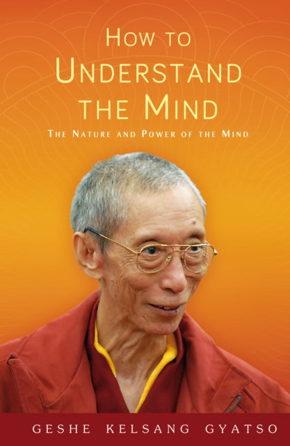 Book cover of: How to Understand the Mind. By: Geshe Kelsang Gyatso