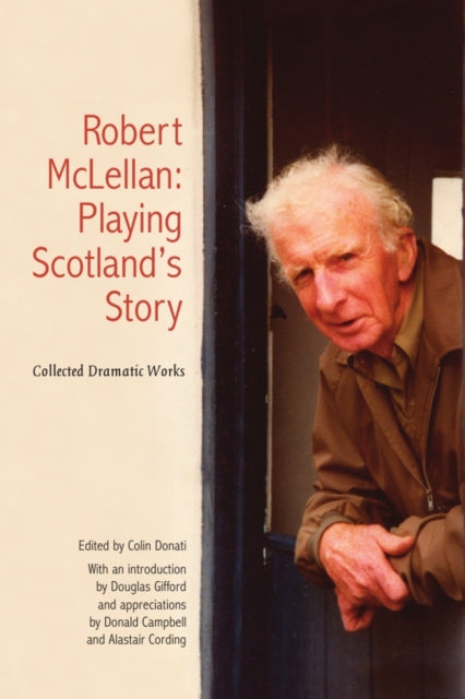 Book cover of: Robert McLellan, Playing Scotland's Story. By: Robert McLellan
