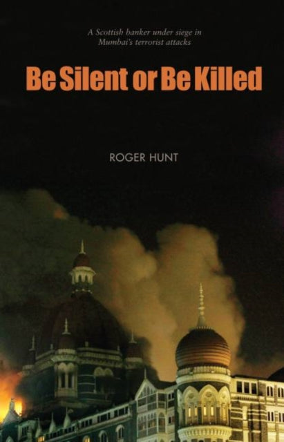 Book cover of: Be Silent or Be Killed. By: Roger Hunt