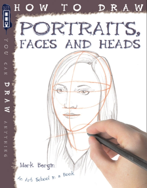 Book cover of: How To Draw Portraits, Faces And Heads