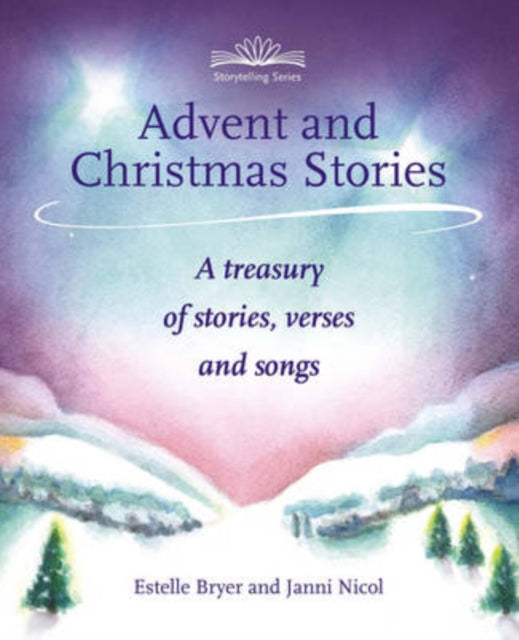 Advent and Christmas Stories, A Treasury of Stories, Verses and Songs 9781907359255 Janni Nicol