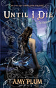 Book cover of: Until I Die. By: Amy Plum