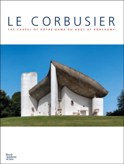 Book cover of: Le Corbusier: The Chapel of Notre Dame du Haut at Ronchamp. By: Maria Antonietta Crippa