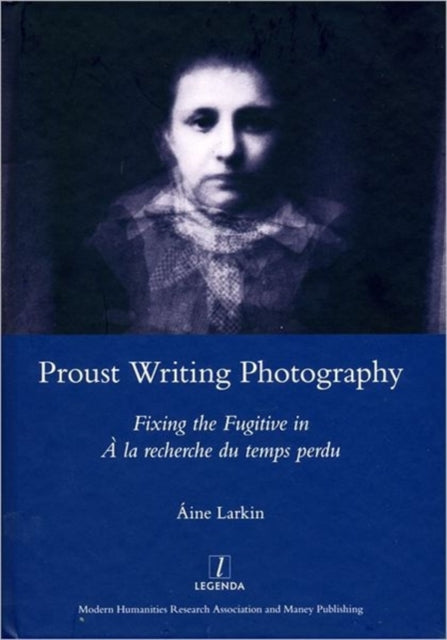 Book cover of: Proust Writing Photography. By: Áine Larkin