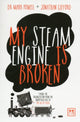 Book cover of: My Steam Engine is Broken. By: Mark Powell