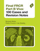 Book cover of: Final FRCR Part B Viva: 100 Cases and Revision Notes
