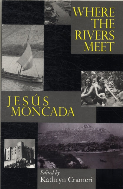 Book cover of: Where the Rivers Meet: Jesus Moncada. By: Kathryn Crameri