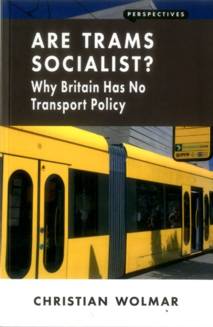 Book cover of: Are Trams Socialist?. By: Christian Wolmar