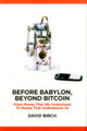 Book cover of: Before Babylon, Beyond Bitcoin. By: Birch, David