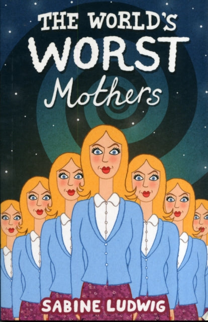 Book cover of: World's Worst Mothers. By: Sabine Ludwig