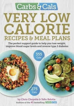 Carbs & Cals Very Low Calorie Recipes & Meal Plans, Lose Weight, Improve Blood Sugar Levels and Reverse Type 2 Diabetes