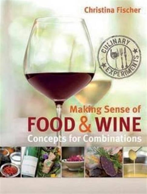 Book cover of: Making Sense of Food & Wine. By: Christina Fischer