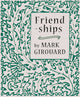 Book cover of: Friendships. By: Mark Girouard