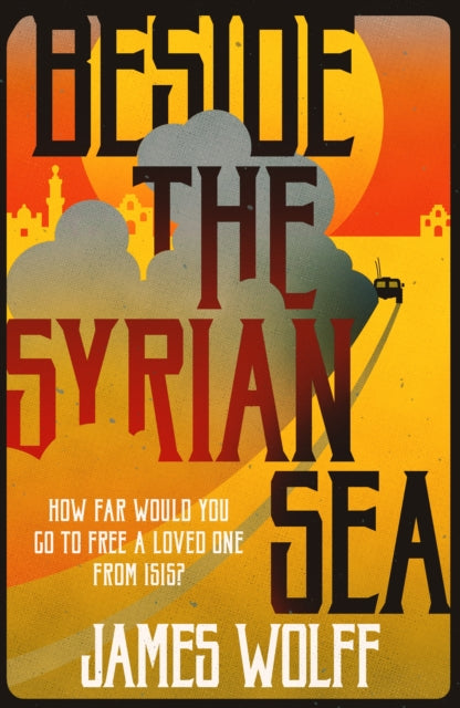 Book cover of: Beside the Syrian Sea. By: James Wolff