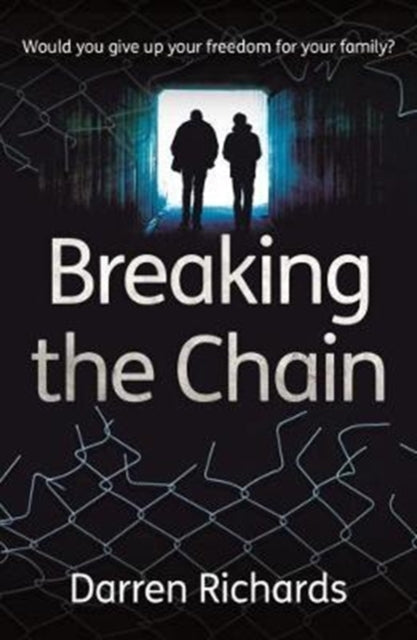 Breaking the Chain – Would you give up your freedom for your family?