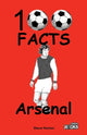 Book cover of: Arsenal - 100 Facts