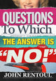 Book cover of: Questions to Which the Answer is "No!". By: John Rentoul