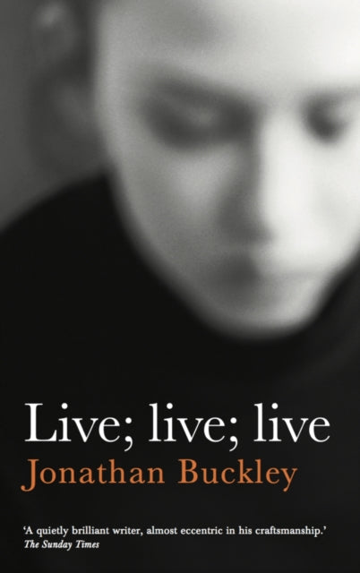 Book cover of: Live; Live; Live. By: Jonathan Buckley