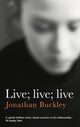 Book cover of: Live; Live; Live. By: Jonathan Buckley