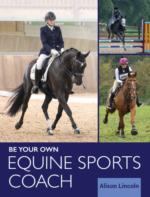 Book cover of: Be Your Own Equine Sports Coach. By: Alison Lincoln