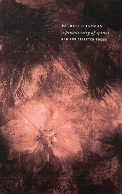 Book cover of: Promiscuity of Spines: New & Selected Poems. By: Patrick Chapman