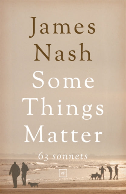 Book cover of: Some Things Matter: 63 Sonnets. By: James Nash