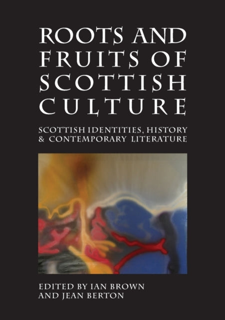 Book cover of: Roots and Fruits of Scottish Culture. By: Ian Brown