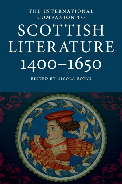 Book cover of: International Companion to Scottish Literature 1400–1650. By: Nicola Royan