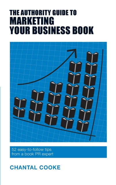 Book cover of: Authority Guide to Marketing Your Business Book. By: Chantal Cooke