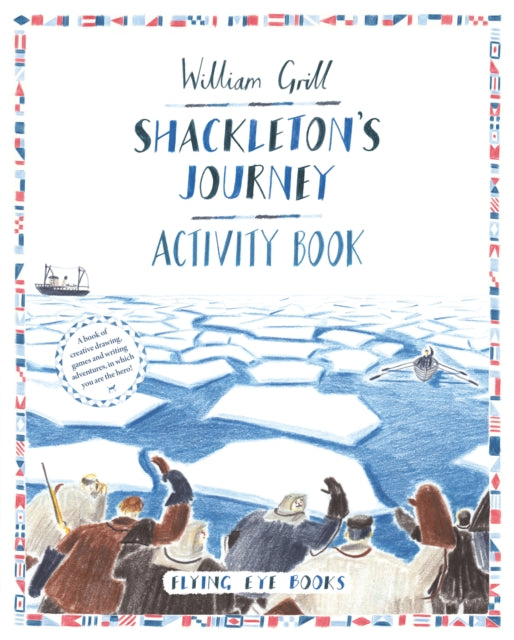 Book cover of: Shackleton's Journey Activity Book. By: William Grill