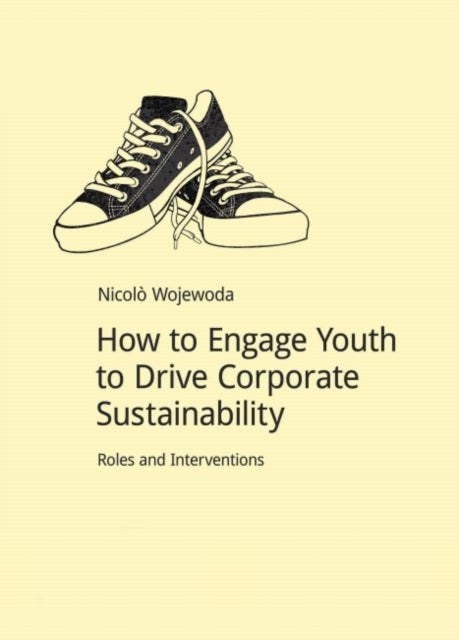 Book cover of: How to Engage Youth to Drive Corporate Sustainability. By: Nicolò Wojewoda