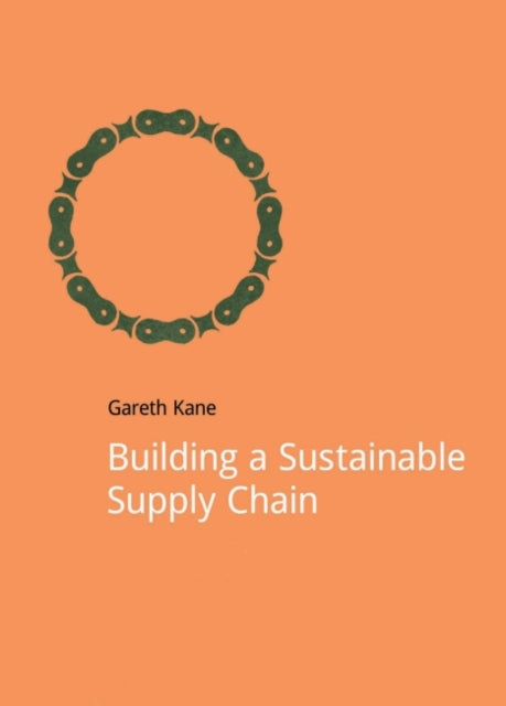 Book cover of: Building a Sustainable Supply Chain. By: Gareth Kane