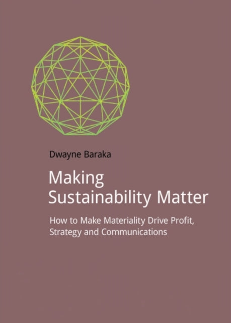 Book cover of: Making Sustainability Matter. By: Dwayne Baraka