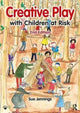 Book cover of: Creative Play with Children at Risk. By: Sue Jennings