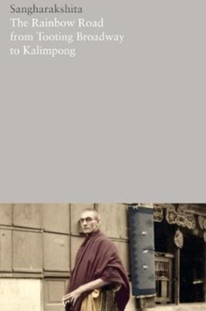 Book cover of: Rainbow Road from Tooting Broadway to Kalimpong: Memoirs of an English Buddhist. By: SANGHARAKSHITA
