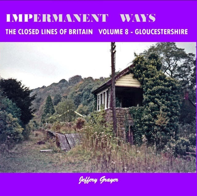 Book cover of: Impermanent Ways: The Closed Lines of Britain Vol 8 - Gloucestershire
