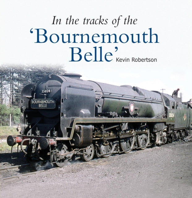 Book cover of: In the Tracks of the 'Bournemouth Belle'