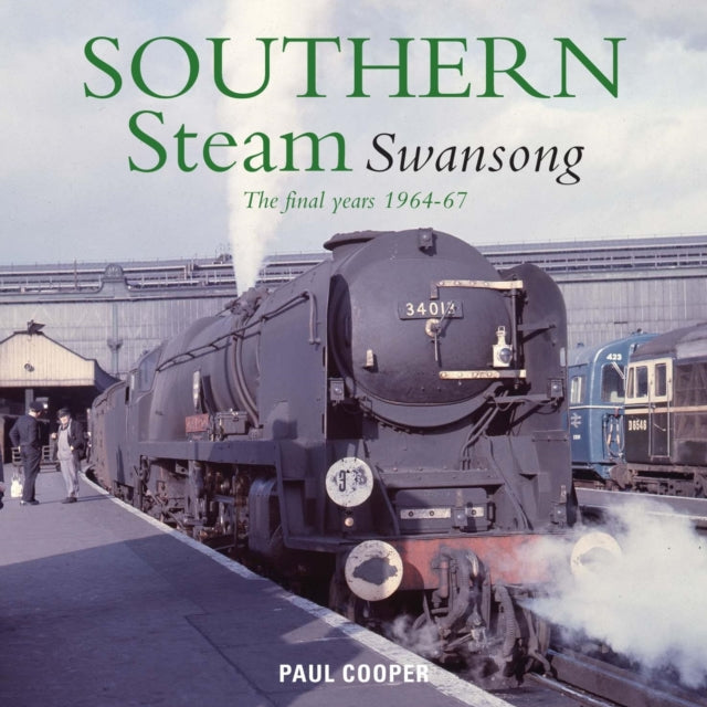 Book cover of: Southern Steam Swansong. By: Paul Cooper
