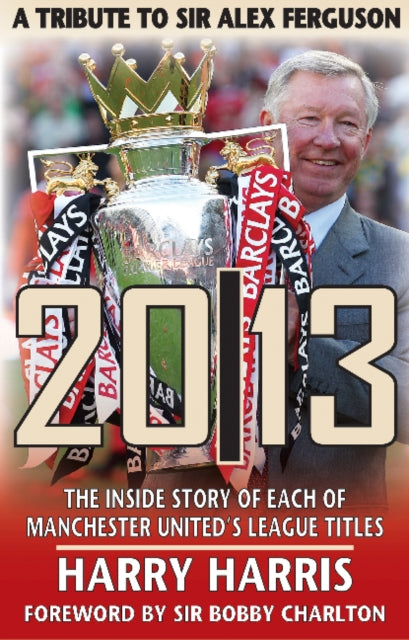 Book cover of: 20/13 -- A Tribute to Sir Alex Ferguson