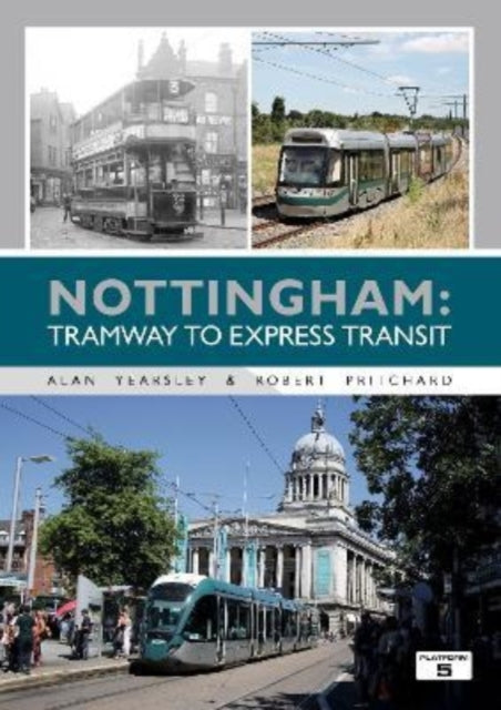 Book cover of: Nottingham: Tramway to Express Transit. By: Alan Yearsley