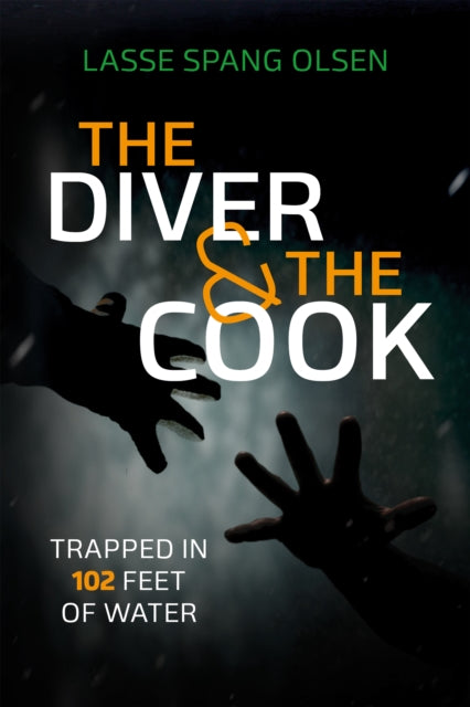 Diver and the Cook, Trapped in 102 Feet of Water 9781909455610 Lasse Spang Olsen